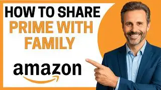 How To Share Amazon Prime With Family [Full Guide]