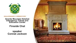 Granite Mountain Hotshot Interagency Tribute and Education Center Fireside Chat - August 19th 2025