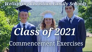 Wellspring Christian Family Schools Class of 2021 Commencement Exercises | WCFS 2021