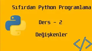 Python    Ders # 2    Değişkenler