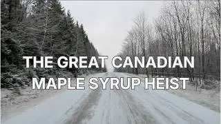 The Great Canadian Maple Syrup Heist