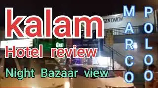 kalam  hotel review  and night bazaar  view