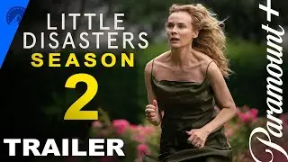 Little Disasters Season 2 Trailer (2026) - Paramount+ | Diane Kruger, Jo Joyner | Renewal, Air Date,