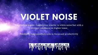 Violet Noise: Focus Amplified, Creativity Unleashed, Energizing Flow | 1 Hour