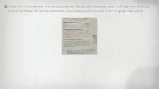 Recall that all the elements have unique properties. Society use these properties in different ways.