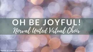NUC Virtual Choir:  Oh Be Joyful