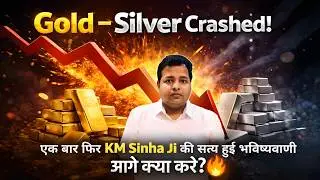 Gold Silver crashed Exact prediction by KM SINHA What next