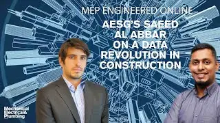 MEP Engineered Online Ep 13 | AESG CEO Saeed Al Abbar on a data revolution in construction