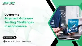 Mastering Payment Gateway Testing in eCommerce | Overcome Common Challenges