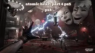 atomic heart part 4 ps5