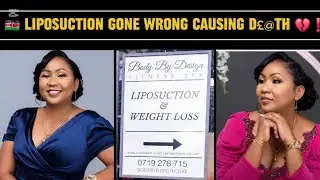 LUCY WAMBUI D!&pound;D FOLLOWING A BOTCHED LIPOSUCTION 💔| BODY BY DESIGN KE UNDER INVESTIGATION 🔎❗️