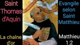 Matthieu 1:2 (La Chaîne d'or, évangile expliqué par St Thomas d'Aquin)
