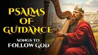 Psalms of Guidance to Walk in God&rsquo;s Will | Worship Music | Echoes of the Psalms
