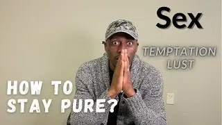 How Christians Can Stay Pure? Why Does God Allow These Urges?