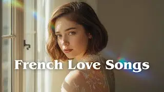 French Indie Pop - French Chanson Love Songs 2025 #4