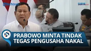 PERINGATAN Prabowo ke Kapolri & Panglima TNI, Tindak Tegas Pengusaha Nakal, TAK ADA PERLAKUAN KHUSUS