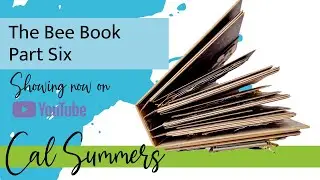 The Bee Book Part Six