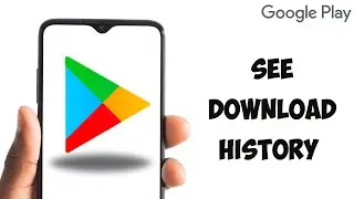 How to See Download History on Google Play Store