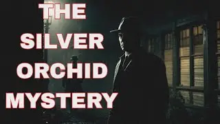 the silver orchid mystery|| who is this killer