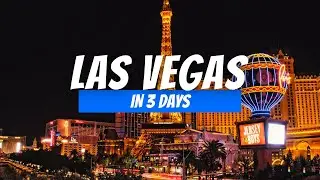 How to Spend 3 Days in Las Vegas | 3 Day Las Vegas Itinerary