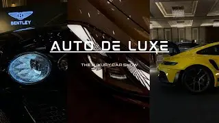 Auto De Luxe Car Show | Where Luxury Meets Power 🎥🏎️🏍️✨