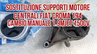 SOSTITUZIONE SUPPORTI MOTORE CENTRALI FIAT CROMA 194 CAMBIO MANUALE 1.9MJET 150 CV