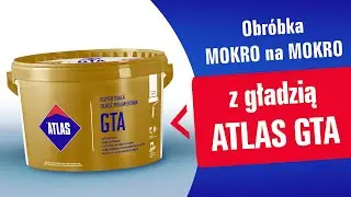 Obr&oacute;bka na mokro, czyli gładź polimerowa ATLAS GTA