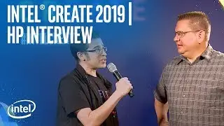 HP Interview | Intel&reg; CREATE 2019 | Intel Graphics