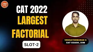 CAT 2022 Slot 2 | Largest Factorial | 2IIM CAT Tamil Prep |