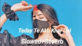 Teday Te Akh Khar Gai Prince Ali Khan New Song (Slowed And Reverb)