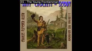 David Crockett, Scout by Charles Fletcher Allen read by Various | Full Audio Book