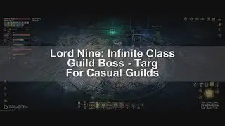 Lord Nine: Infinite Class - Guild Boss: Targ - For Casual Guilds