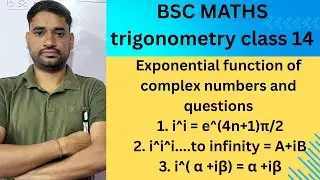 Bsc trigonometry class 14 | Exponential function of complex numbers and Questions