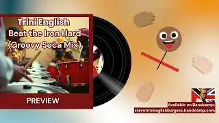 Trini English -Beat the Iron Hard (Groovy Soca Mix)