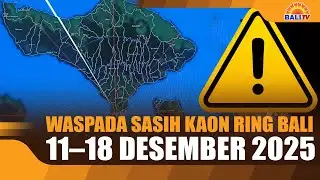 WARNING: SASIH KAON RING BALI, 11&ndash;18 DECEMBER 2025