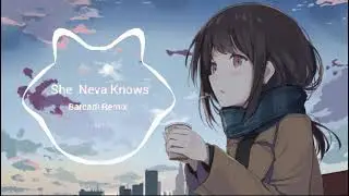 She Neva Knows - Barcadi Remix | Nhạc Hot |TTHMUSIC