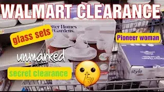 WALMART UNMARKED/SECRET CLEARANCE SHOPPING CHEAP DISH SETS, GLASS SETS,PIONEER WOMAN&MORE.