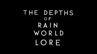 The Depths of Rain World Lore