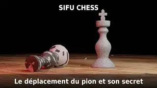 Le déplacement du pion et son secret