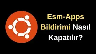 Ubuntu'da Esm Apps Bildirimi Nasıl Kapatılır?