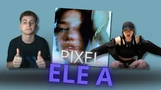 REACTION ELE A - PIXEL FINALMENTE UNA DONNA ARTISTA?