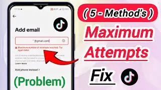 How to fix Maximum number of attempts reached on tiktok problem solution 2025 (5 &bull; Methods)