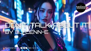 DJ Lenn-E - Don't Talk About It (Remix)