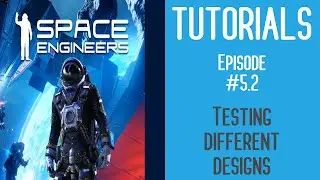 Space Engineers - testing different designs [Tutorials #5.2]