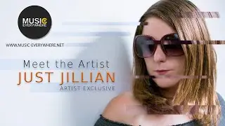 Music|Everywhere - Exclusive feature with JUST JILLIAN (NEW ALBUM)