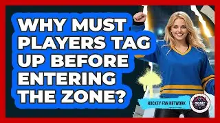 Why Must Players Tag Up Before Entering The Zone?