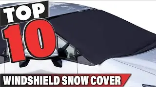 Best Windshield Snow Cover In 2025- Top 10 Windshield Snow Covers Review