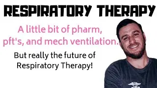 Respiratory Therapy - The future of Respiratory Therapy with a little bit of Pharm, PFT, & Mech Vent