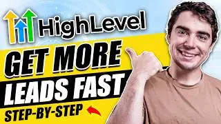 How to Get More Leads Using GoHighLevel (Step by Step)