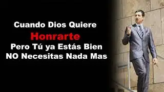 Dios quiere - Honrarte - pero TU ya estas Bien.